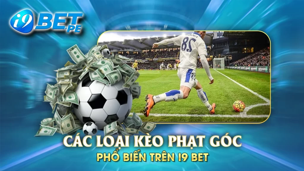 Các loại kèo phạt góc phổ biến trên i9bet