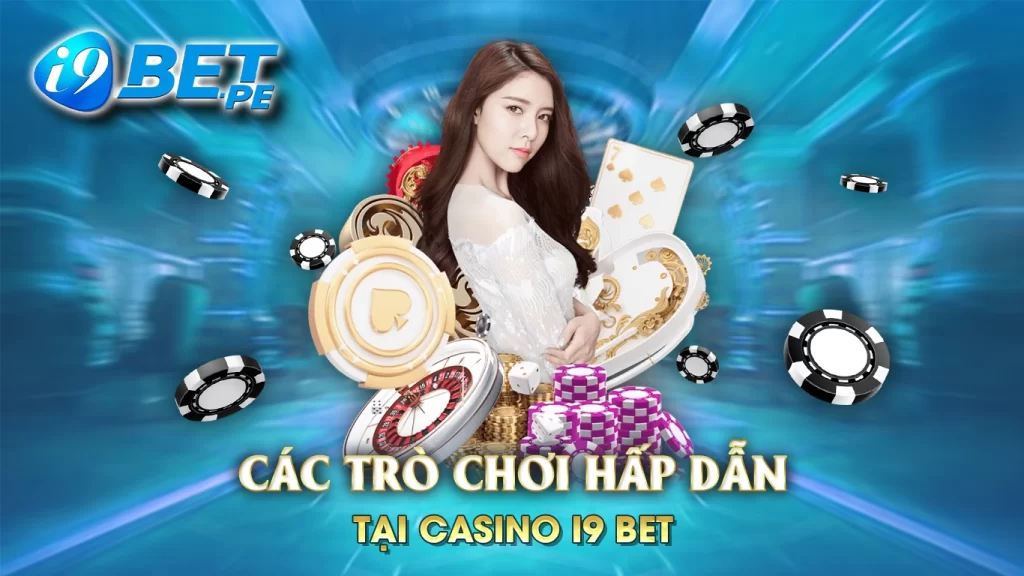 Các trò chơi hấp dẫn tại casino i9bet