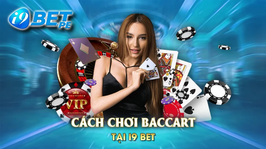 Cách chơi baccarat tại i9bet