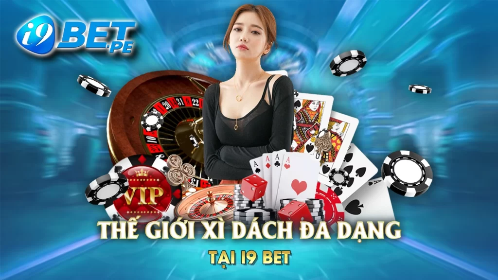 Thế giới xì dách đa dạng tại i9bet