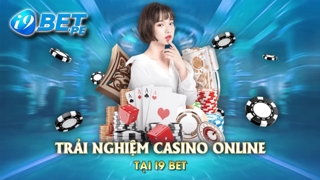 Trải nghiệm casino online tại i9bet