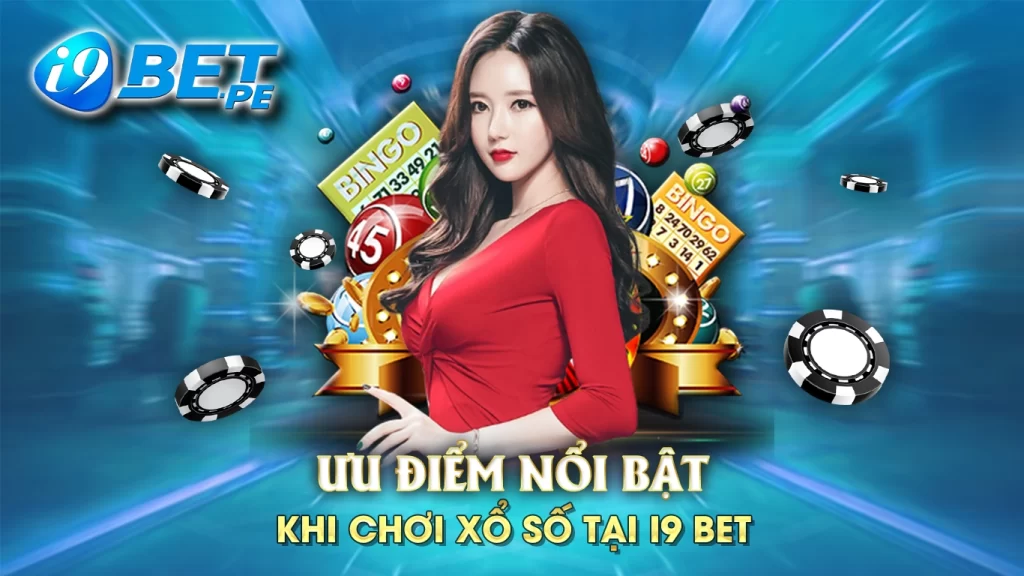 Ưu điểm nổi bật khi chơi xổ số tại i9bet