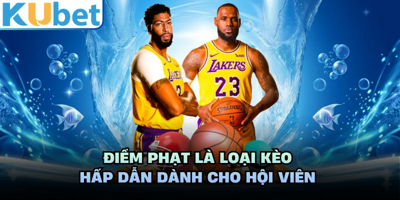 Điểm phạt là loại kèo hấp dẫn dành cho hội viên 