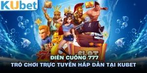 Điên Cuồng 777 - Trò Chơi Trực Tuyến Hấp Dẫn Tại KUBET